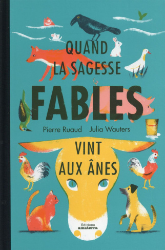 ruaud-pierre-3b-wauters-julia-quand-la-sagesse-vint-aux-anes-fables_0