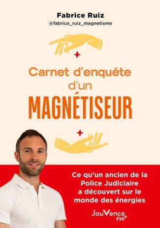 ruiz-fabrice-de-la-police-judiciaire-au-monde-des-energies-ce-qu-un-ancien-enqueteur-devenu-magnetiseur-a-decou_0