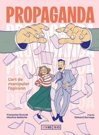 Propaganda. L'art de manipuler l'opinion