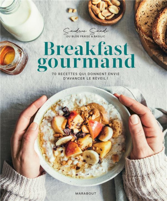 saadi-sandrine-breakfast-gourmand-70-recettes-qui-donnent-envie-d-avancer-le-reveil_0