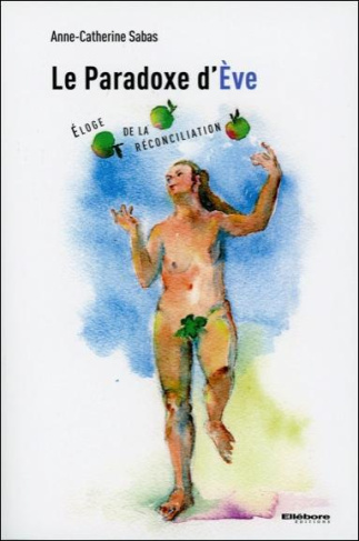 sabas-anne-catherine-le-paradoxe-d-eve-eloge-de-la-reconciliation_0