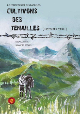 sabathie-elisa-boscus-sebastien-cultivons-des-tenailles-histoires-d-exils_0