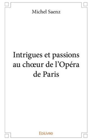 saenz-michel-intrigues-et-passions-au-choeur-de-l-opera-de-paris_0