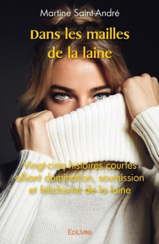 saint-andre-martine-dans-les-mailles-de-la-laine-vingt-cinq-histoires-courtes-alliant-domination-soumission-et-fetichi_0