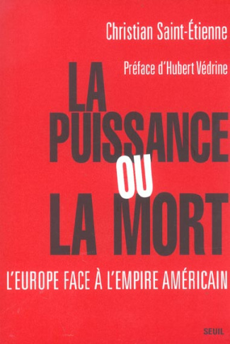 saint-etienne-christian-3b-vedrine-hubert-la-puissance-ou-la-mort-l-europe-face-a-l-empire-americain_0