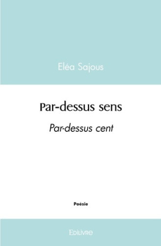 sajous-elea-par-dessus-sens-par-dessus-cent_0