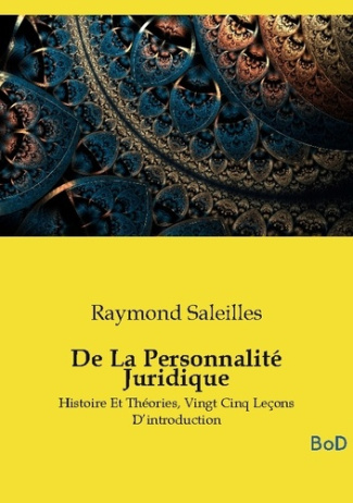 De La Personnalité Juridique. Histoire Et Théories, Vingt Cinq Leçons D'introduction