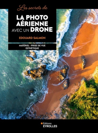 salmon-edouard-les-secrets-de-la-photo-aerienne-avec-un-drone-materiel-prise-de-vue-esthetique_0