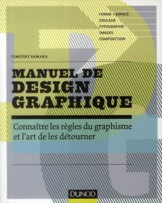 samara-timothy-3b-gouadec-daniel-3b-perry-julie-manuel-de-design-graphique-connaitre-les-regles-du-graphisme-et-l-art-de-les-detourner_0