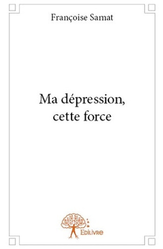 samat-francoise-ma-depression-cette-force_0