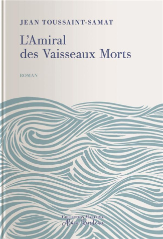 samat-jean-toussaint-l-amiral-des-vaisseaux-morts_0