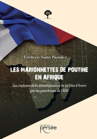 samy-passalet-frederic-les-marionnettes-de-poutine-en-afrique-les-coulisses-de-la-destabilisation-de-la-cote-d-ivoire-par_0