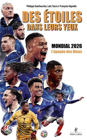sanfourche-tanzi-des-etoiles-dans-les-yeux-mondial-2026-le-livre-qui-raconte-la-derniere-epopee-des-bleus-de-desch_0