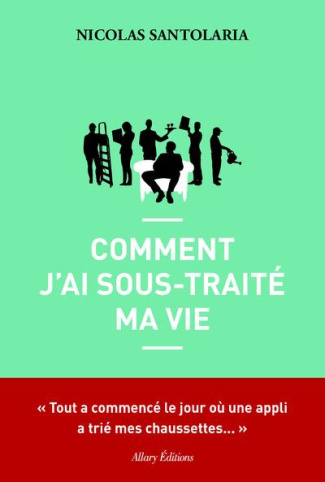 santolaria-nicolas-comment-j-ai-sous-traite-ma-vie_0