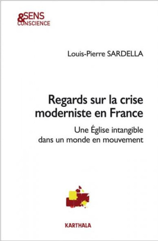 sardella-louis-pierre-regards-sur-la-crise-moderniste-en-france-une-eglise-intangible-dans-un-monde-en-mouvement_0