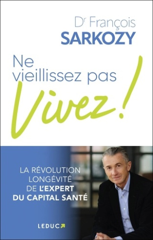 sarkozy-dr-francois-ne-vieillissez-pas-vivez_0