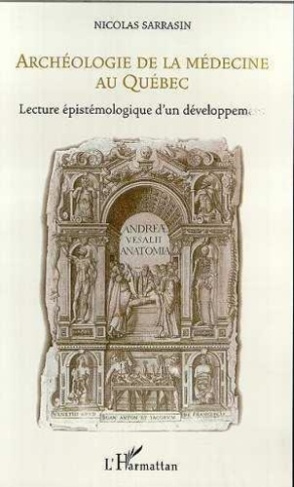 sarrasin-nicolas-archeologie-de-la-medecine-au-quebec-lecture-epistemologique-d-un-developpement_0
