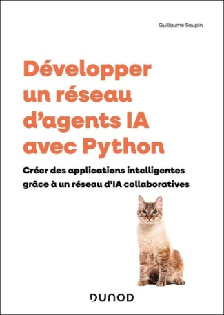 saupin-guillaume-developper-un-reseau-d-agents-d-ia-creer-des-applications-intelligentes-grace-a-un-reseau-d-ia-coll_0