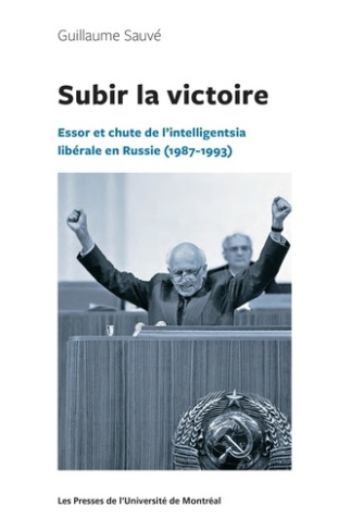 sauve-guillaume-subir-la-victoire-essor-et-chute-de-l-intelligentsia-liberale-en-russie-1987-1993_0