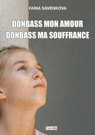 savenkova-faina-donbass-mon-amour-donbass-ma-souffrance_0