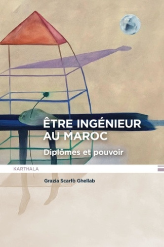 scarfo-ghellab-grazia-etre-ingenieur-au-maroc-diplomes-et-pouvoir_0