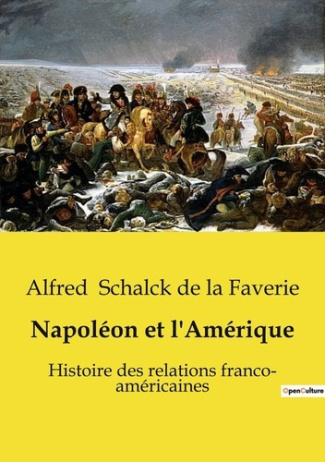 schalck-de-la-faveri-napoleon-et-l-amerique-histoire-des-relations-franco-americaines_0
