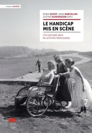scheidegger-justine-le-handicap-mis-en-scene-une-plongee-dans-les-archives-televisuelles_0