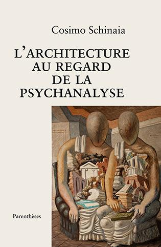 schinaia-cosimo-dinimant-gilbert-denis-paul-l-architecture-au-regard-de-la-psychanalyse_0