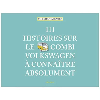 schluter-christian-111-histoires-sur-le-combi-volkswagen-a-connaitre-absolument_0
