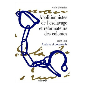 schmidt-nelly-abolitionnistes-de-l-esclavage-et-reformateurs-des-colonies-1820-1851-analyse-et-documents_0