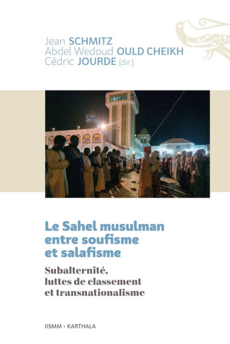 schmitz-jean-ould-cheikh-abdel-wedoud-jourde-c-le-sahel-musulman-entre-soufisme-et-salafisme-subalternite-luttes-de-classement-et-transnationalis_0
