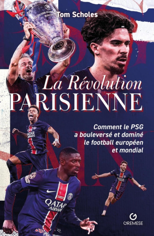 scholes-tom-la-revolution-parisienne-comment-le-psg-a-bouleverse-le-football-europeen-et-mondial_0