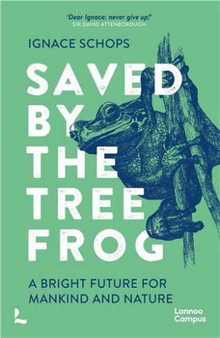 schops-ignace-saved-by-the-tree-frog-a-bright-future-for-mankind-and-nature_0