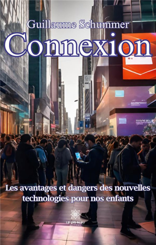 schummer-guillaume-connexion-les-avantages-et-dangers-des-nouvelles-technologies-pour-nos-enfants_0