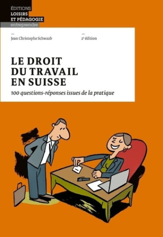 schwaab-jean-christophe-le-droit-du-travail-en-suisse-100-questions-reponses-issues-de-la-pratique_0