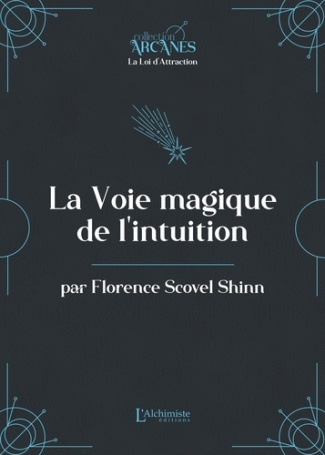 scovel-shinn-florence-la-voie-magique-de-l-intuition-la-loi-d-attraction_0