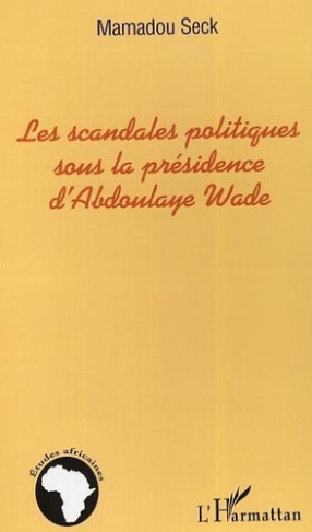 seck-mamadou-les-scandales-politiques-sous-la-presidence-de-abdoulaye-wade-vers-un-nouveau-modele-d-etude-en-af_0