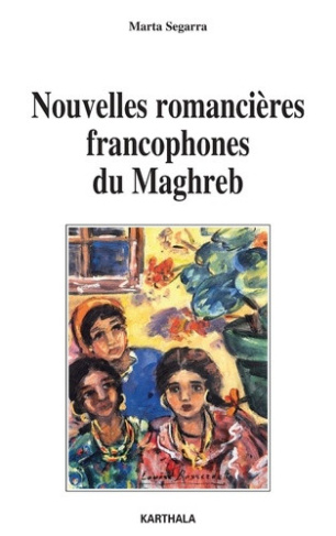 segarra-marta-nouvelles-romancieres-francophones-du-maghreb_0