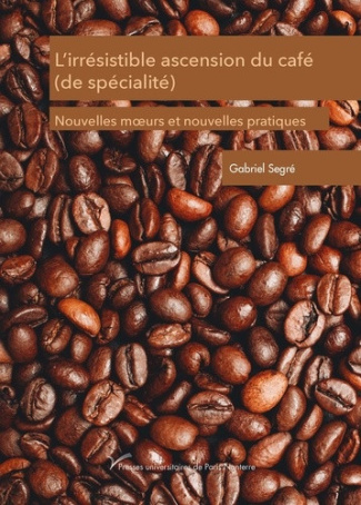 segre-gabriel-l-irresistible-ascension-du-cafe-de-specialite-nouvelles-moeurs-et-nouvelles-pratiques_0