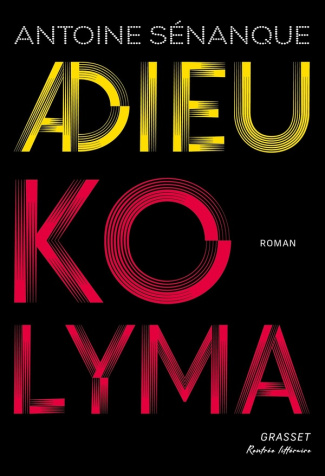 senanque-antoine-adieu-kolyma-roman_0