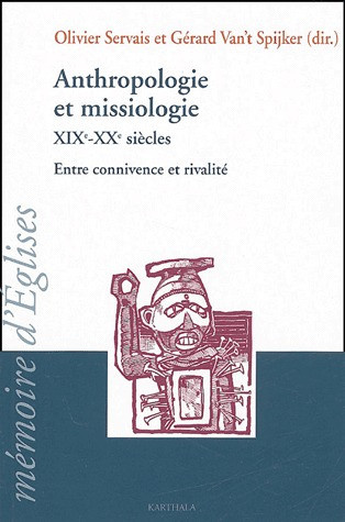 servais-olivier-spijker-gerard-van-t-anthropologie-et-missiologie-xixe-xxe-siecles-entre-connivence-et-rivalite_0