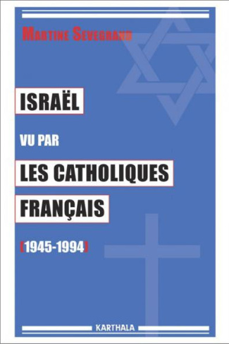 sevegrand-martine-israel-vu-par-les-catholiques-francais-1945-1994_0