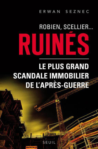 seznec-erwan-robien-scellier-ruines-le-plus-grand-scandale-immobilier-de-l-apres-guerre_0