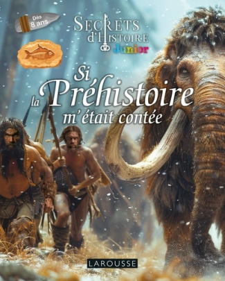 si-la-prehistoire-m-etait-contee-secrets-d-histoire-junior_0