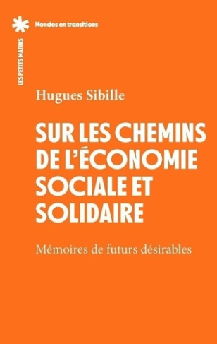 sibille-hugues-sur-les-chemins-de-l-economie-sociale-et-solidaire-memoires-de-futurs-desirables_0