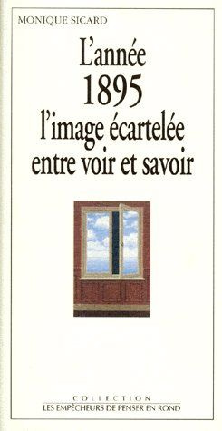 sicard-monique-l-annee-1895-l-image-ecartelee-entre-voir-et-savoir_0