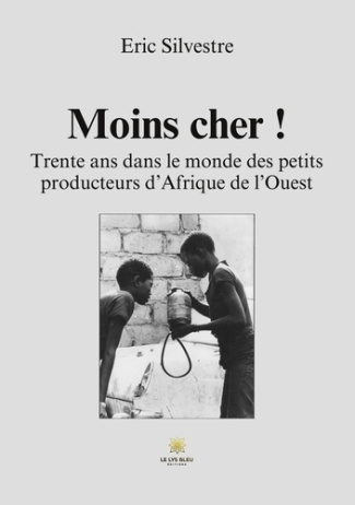 silvestre-eric-moins-cher-trente-ans-dans-le-monde-des-petits-producteurs-d-afrique-de-l-ouest_0