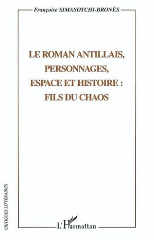 simasotchi-brones-francoise-le-roman-antillais-personnages-espace-et-histoire-fils-du-chaos_0