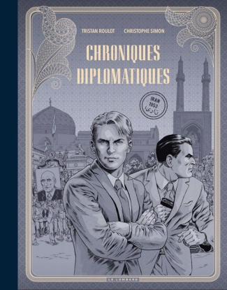 simon-christophe-3b-roulot-tristan-chroniques-diplomatiques-tome-1-iran-1953_0