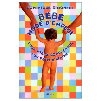 simonnet-dominique-bebe-mode-d-emploi-pour-mieux-comprendre-son-petit-d-homme_0
